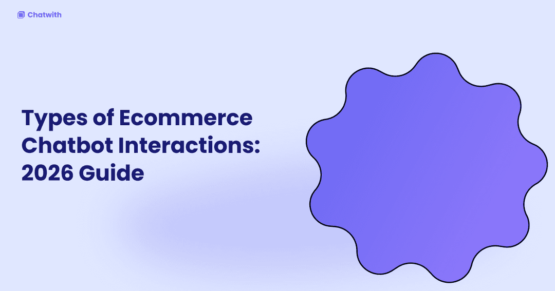 Types of Ecommerce Chatbot Interactions: 2026 Guide